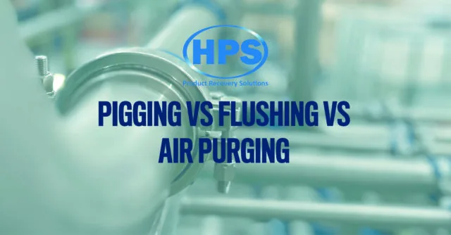 pigging vs flushing vs air purging